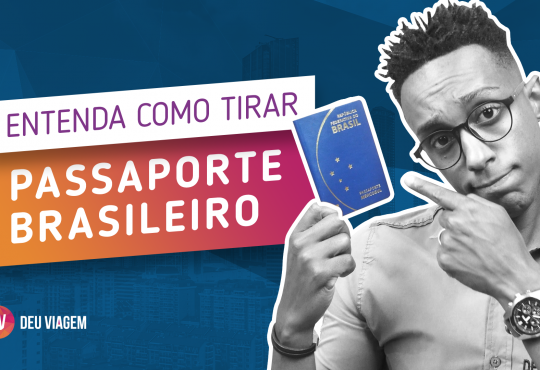 Passaporte brasileiro, entenda como tirar